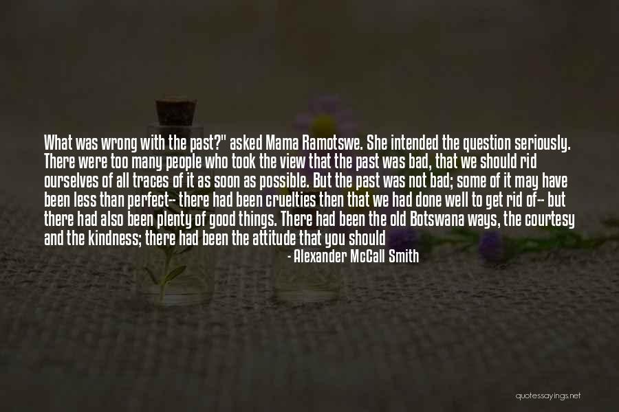We Always Have A Good Time Quotes By Alexander McCall Smith We Always Have A Good Time Quotes By Alexander McCall Smith