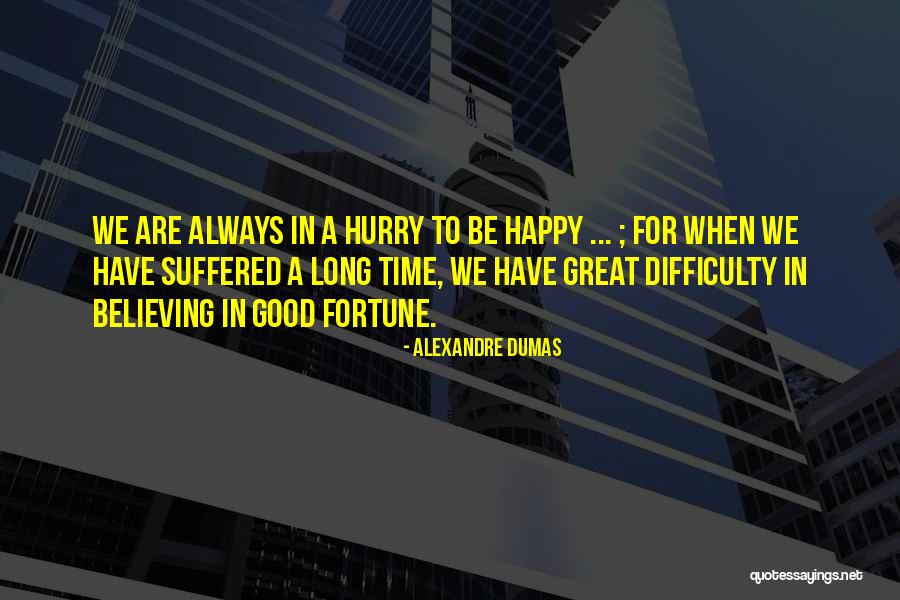 We Always Have A Good Time Quotes By Alexandre Dumas We Always Have A Good Time Quotes By Alexandre Dumas