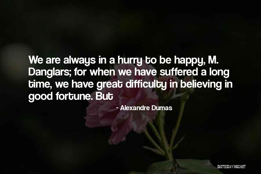 We Always Have A Good Time Quotes By Alexandre Dumas We Always Have A Good Time Quotes By Alexandre Dumas