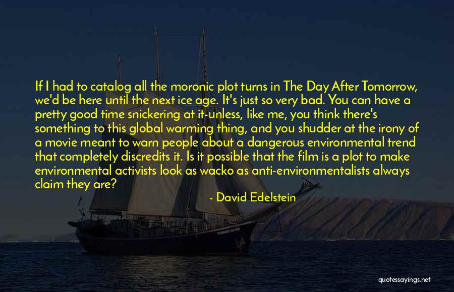 We Always Have A Good Time Quotes By David Edelstein We Always Have A Good Time Quotes By David Edelstein