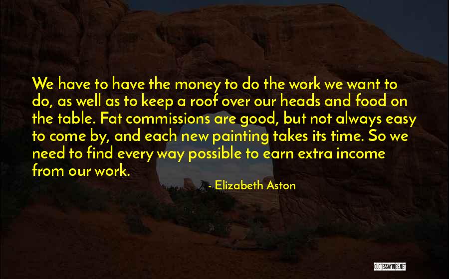 We Always Have A Good Time Quotes By Elizabeth Aston We Always Have A Good Time Quotes By Elizabeth Aston