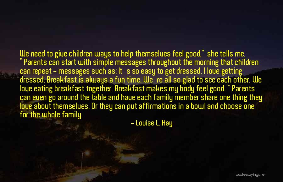 We Always Have A Good Time Quotes By Louise L. Hay We Always Have A Good Time Quotes By Louise L. Hay
