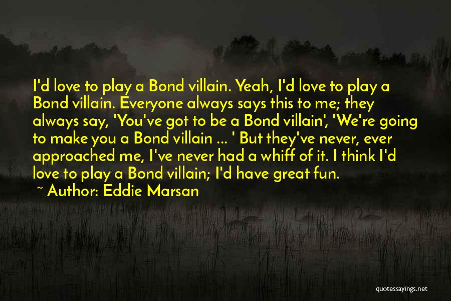 We Always Have Fun Quotes By Eddie Marsan