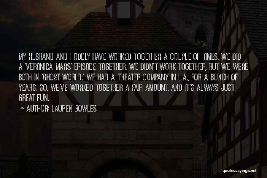 We Always Have Fun Quotes By Lauren Bowles