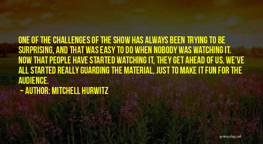 We Always Have Fun Quotes By Mitchell Hurwitz