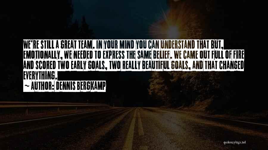 We Are A Great Team Quotes By Dennis Bergkamp