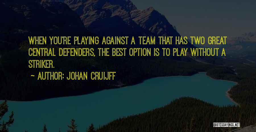 We Are A Great Team Quotes By Johan Cruijff