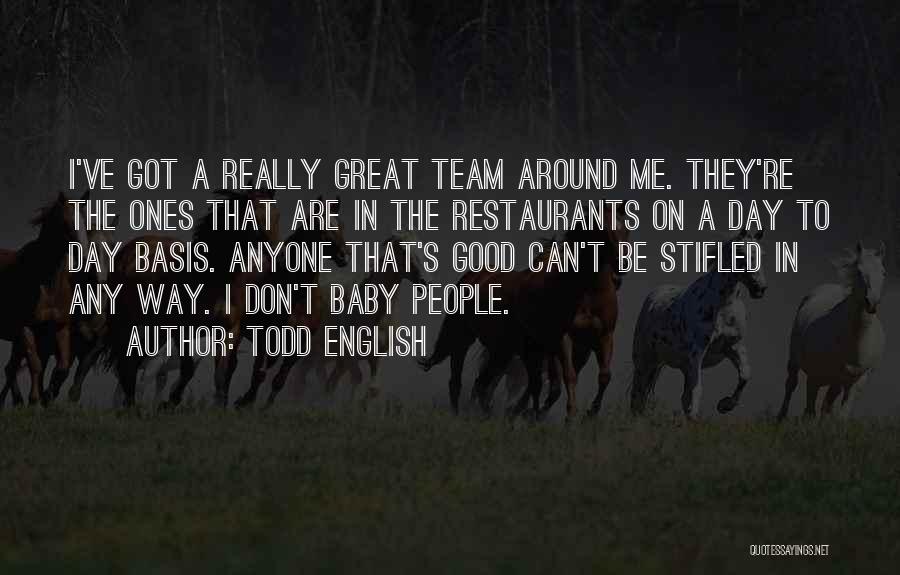 We Are A Great Team Quotes By Todd English