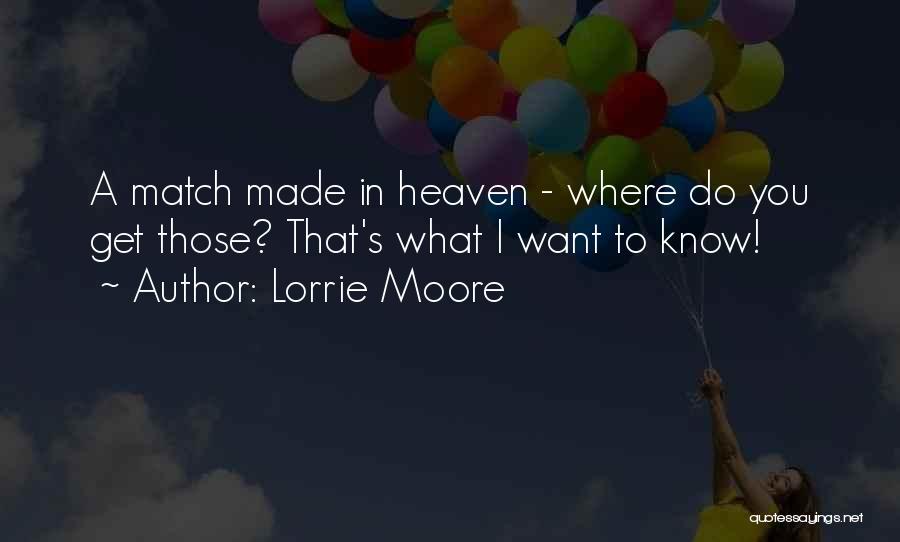 We Are A Match Made In Heaven Quotes By Lorrie Moore