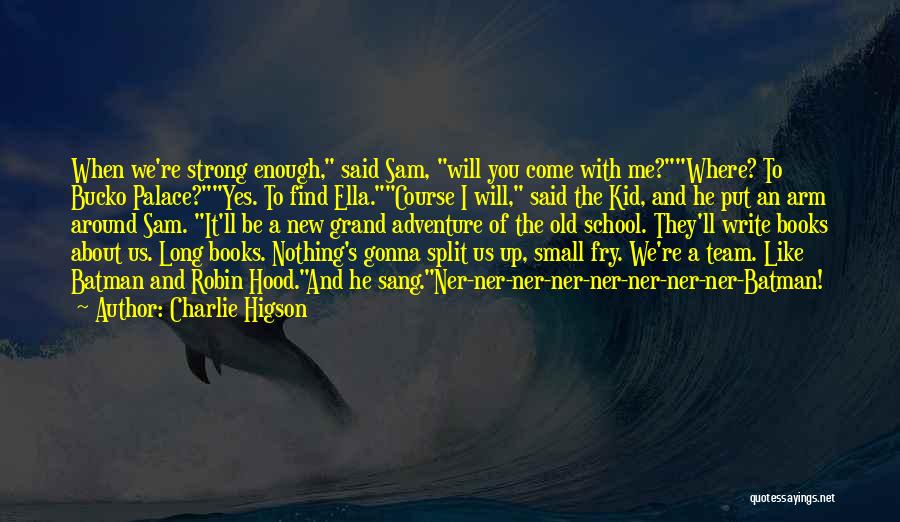We Are A Strong Team Quotes By Charlie Higson