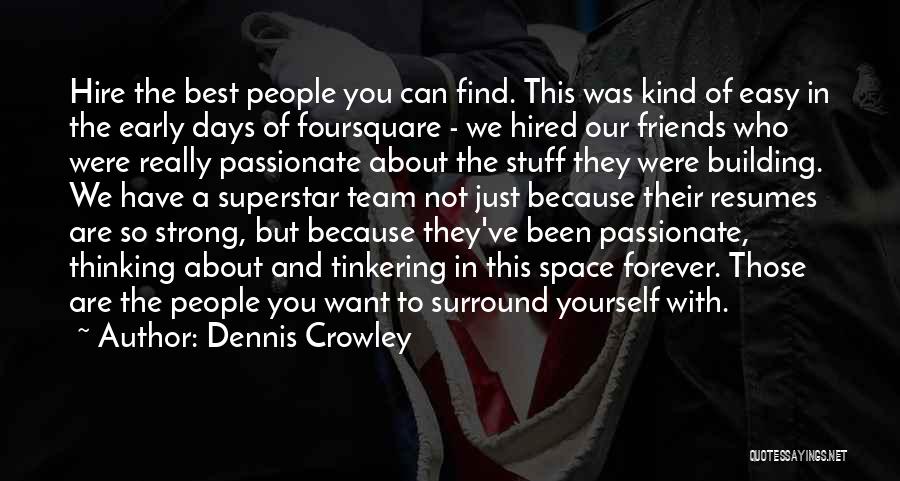 We Are A Strong Team Quotes By Dennis Crowley