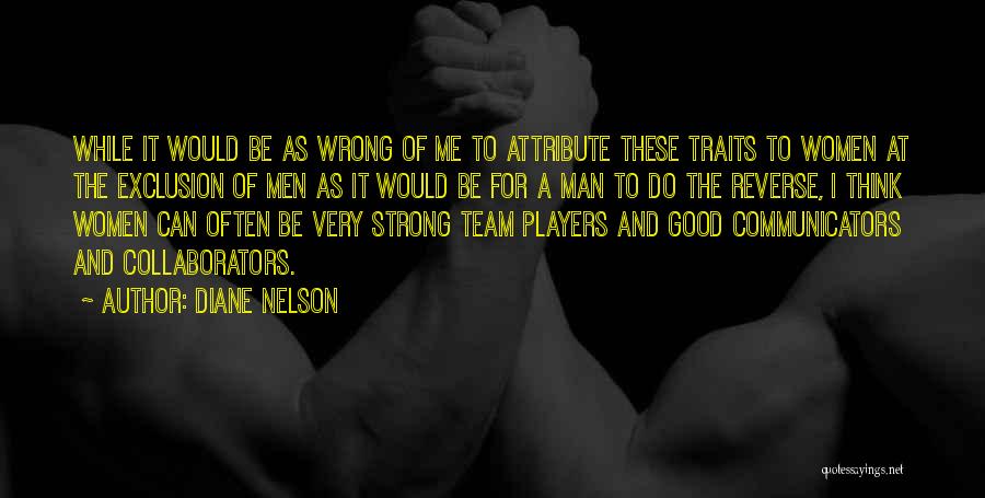 We Are A Strong Team Quotes By Diane Nelson