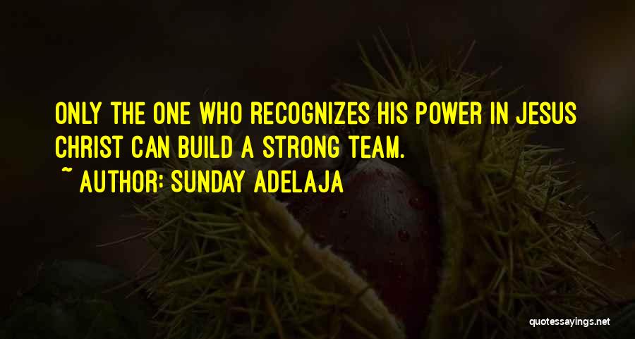 We Are A Strong Team Quotes By Sunday Adelaja