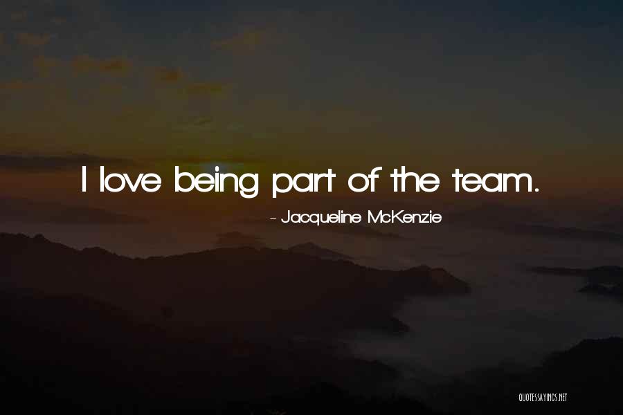 We Are A Team Love Quotes By Jacqueline McKenzie We Are A Team Love Quotes By Jacqueline McKenzie