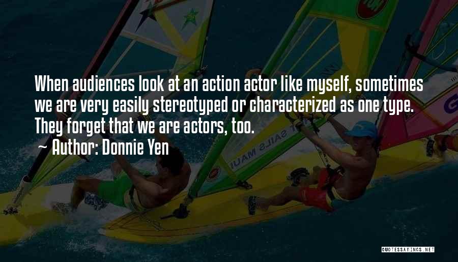 We Are Actors Quotes By Donnie Yen
