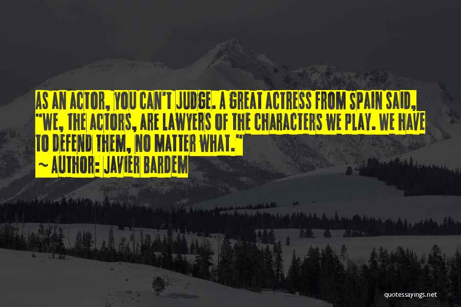 We Are Actors Quotes By Javier Bardem