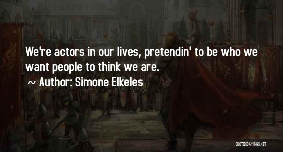 We Are Actors Quotes By Simone Elkeles