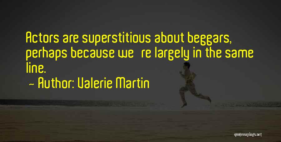 We Are Actors Quotes By Valerie Martin