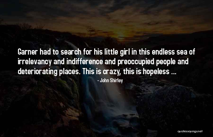 We Are All A Little Crazy Quotes By John Shirley We Are All A Little Crazy Quotes By John Shirley