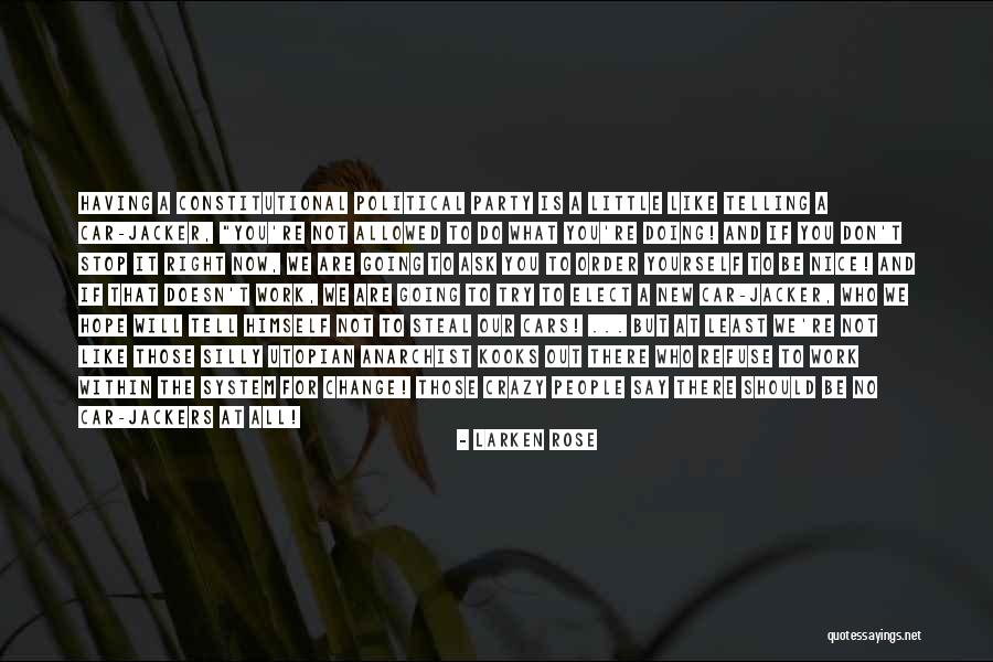 We Are All A Little Crazy Quotes By Larken Rose We Are All A Little Crazy Quotes By Larken Rose