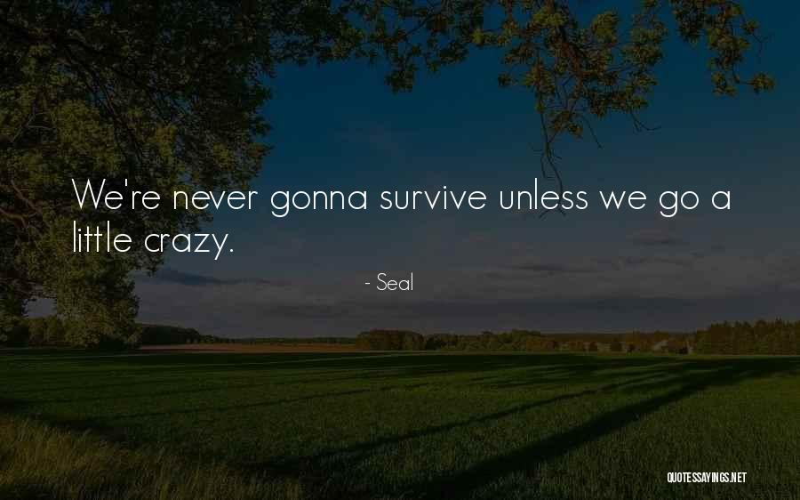 We Are All A Little Crazy Quotes By Seal We Are All A Little Crazy Quotes By Seal
