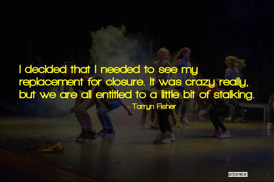We Are All A Little Crazy Quotes By Tarryn Fisher We Are All A Little Crazy Quotes By Tarryn Fisher