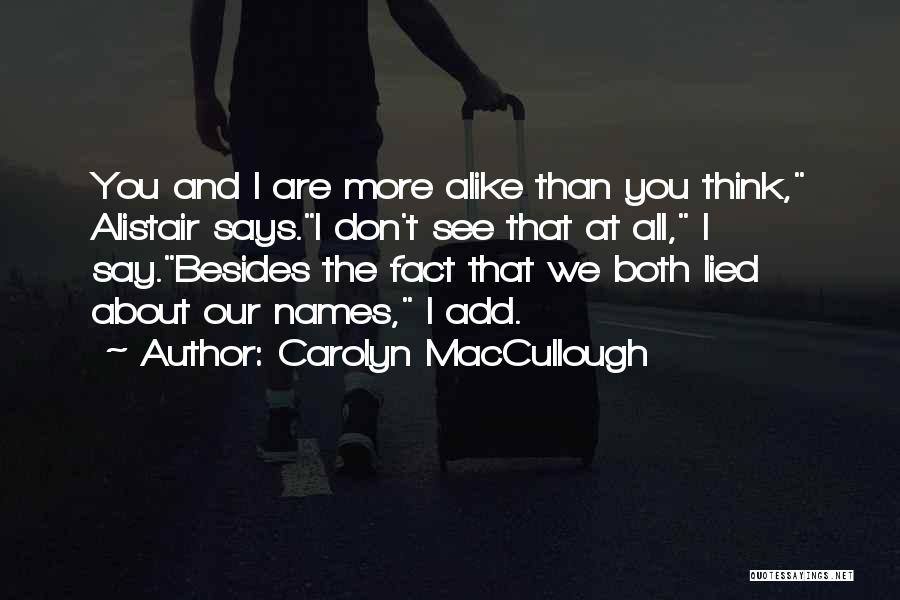 We Are All Alike Quotes By Carolyn MacCullough