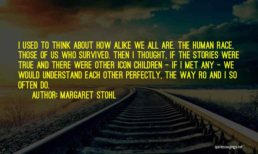 We Are All Alike Quotes By Margaret Stohl