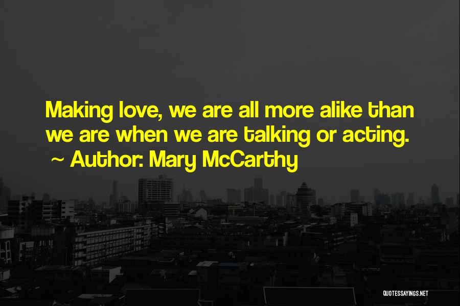 We Are All Alike Quotes By Mary McCarthy