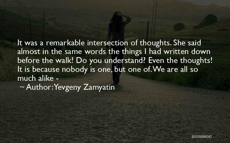 We Are All Alike Quotes By Yevgeny Zamyatin