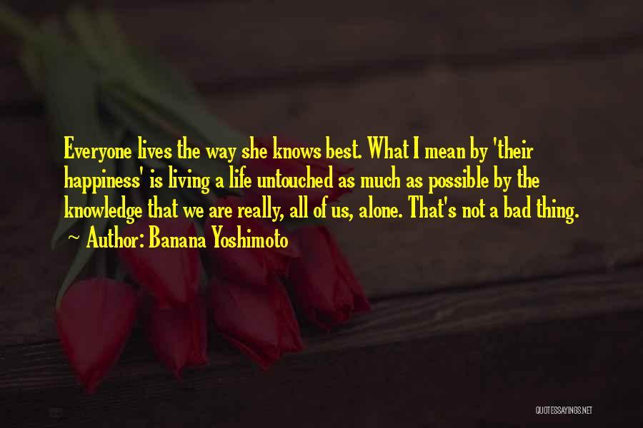 We Are All Alone Quotes By Banana Yoshimoto