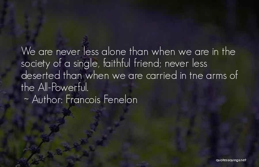 We Are All Alone Quotes By Francois Fenelon