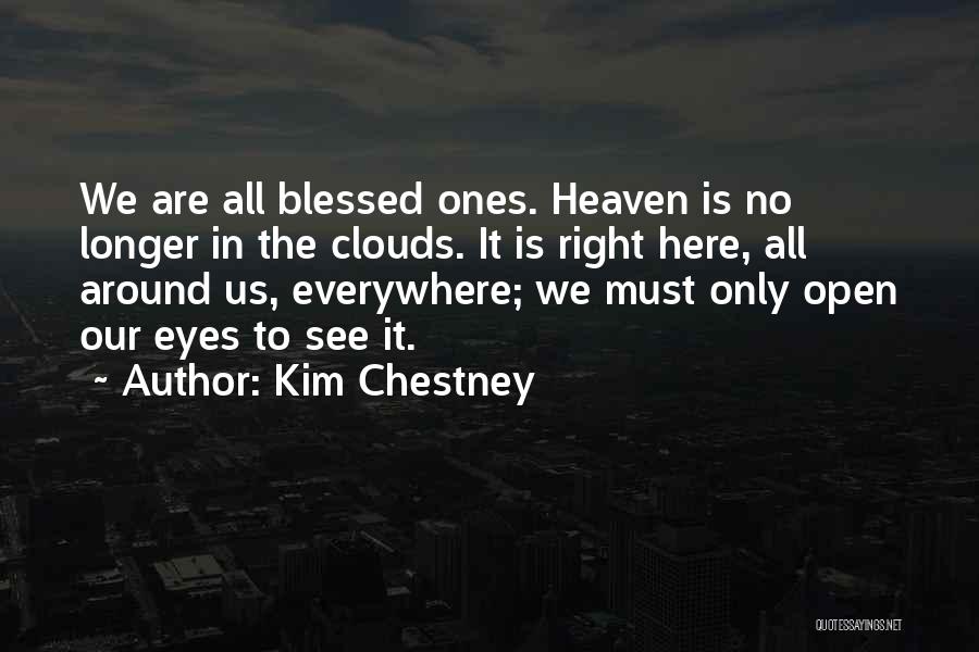 We Are All Blessed Quotes By Kim Chestney