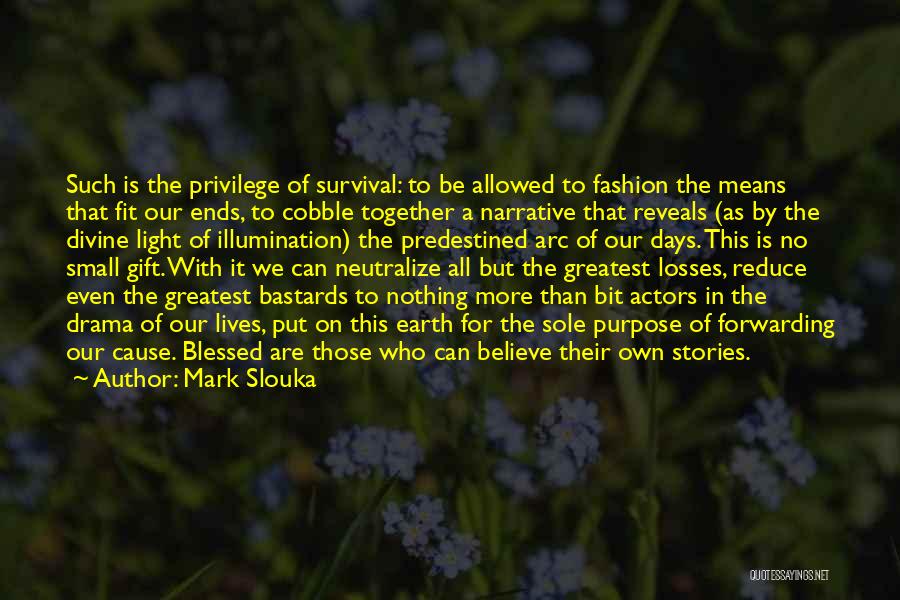 We Are All Blessed Quotes By Mark Slouka