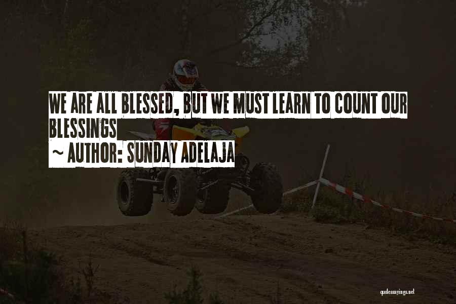 We Are All Blessed Quotes By Sunday Adelaja