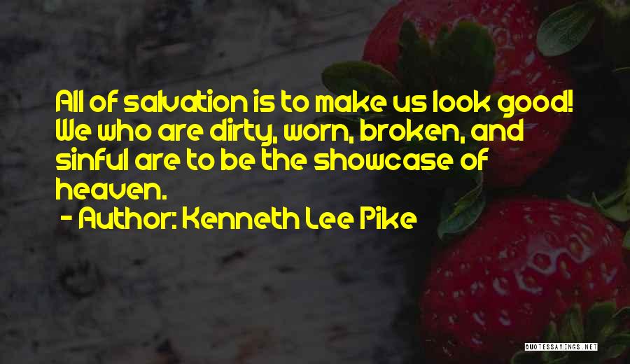 We Are All Broken Quotes By Kenneth Lee Pike