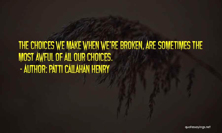 We Are All Broken Quotes By Patti Callahan Henry