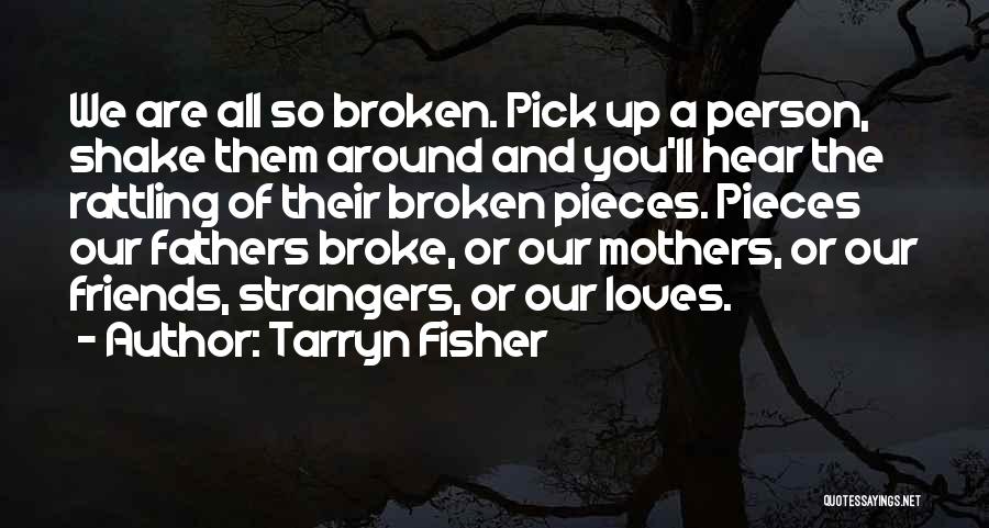 We Are All Broken Quotes By Tarryn Fisher