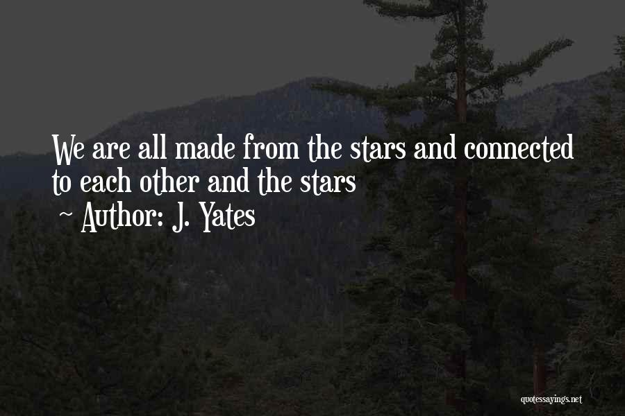 We Are All Connected Quotes By J. Yates
