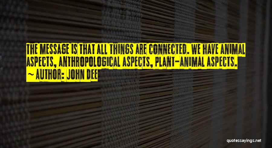 We Are All Connected Quotes By John Dee