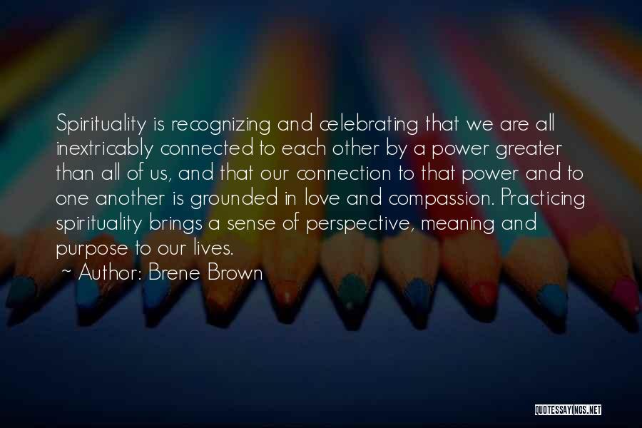We Are All Connected To Each Other Quotes By Brene Brown