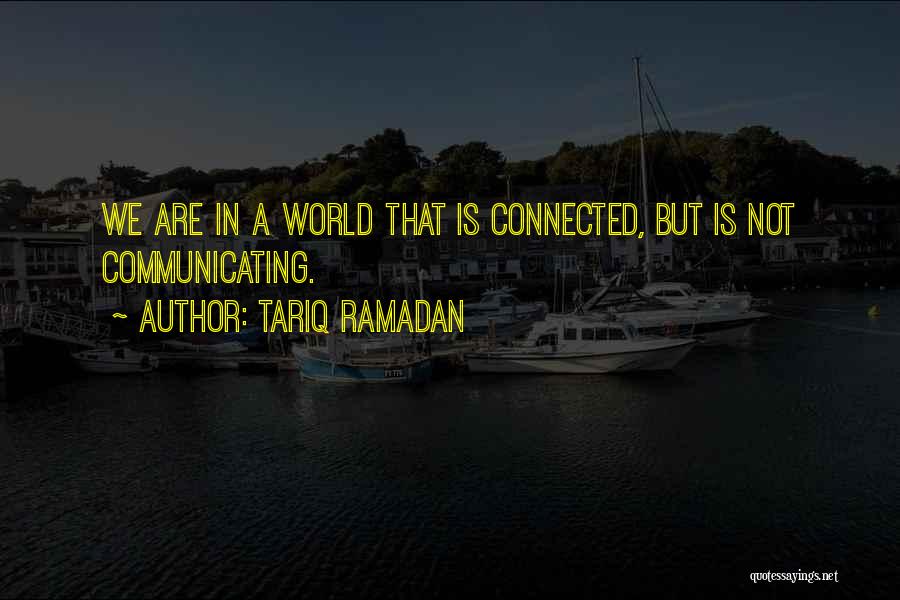 We Are All Connected To Each Other Quotes By Tariq Ramadan