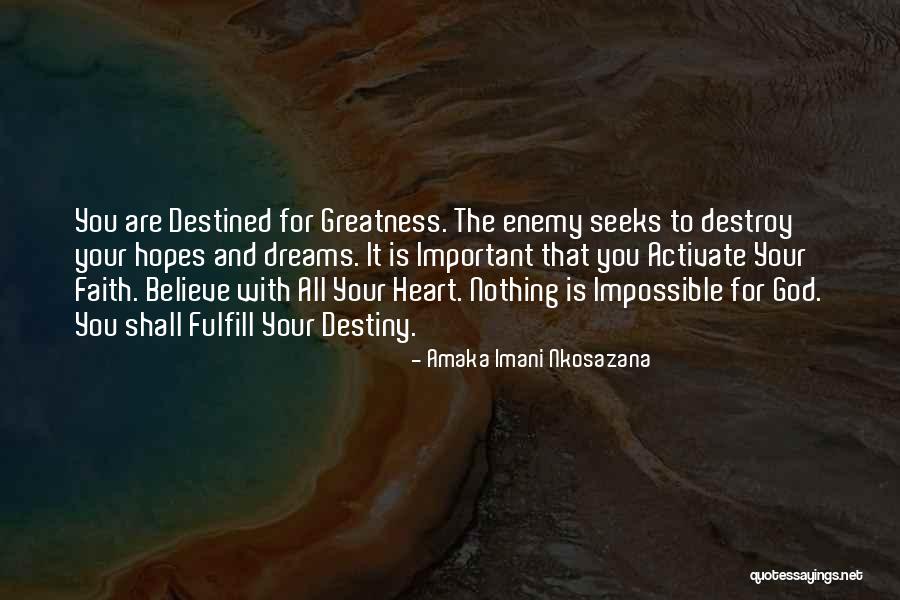 We Are All Destined For Greatness Quotes By Amaka Imani Nkosazana We Are All Destined For Greatness Quotes By Amaka Imani Nkosazana