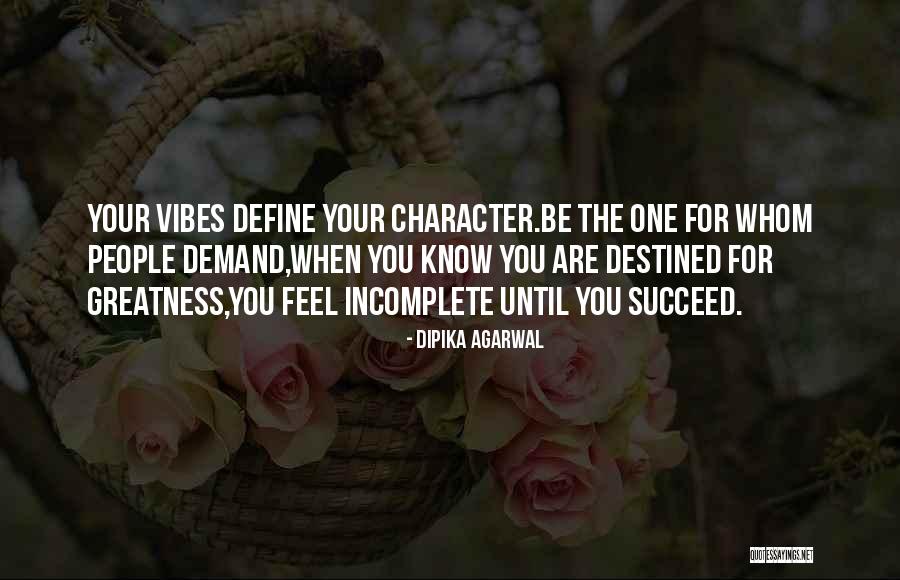 We Are All Destined For Greatness Quotes By Dipika Agarwal We Are All Destined For Greatness Quotes By Dipika Agarwal
