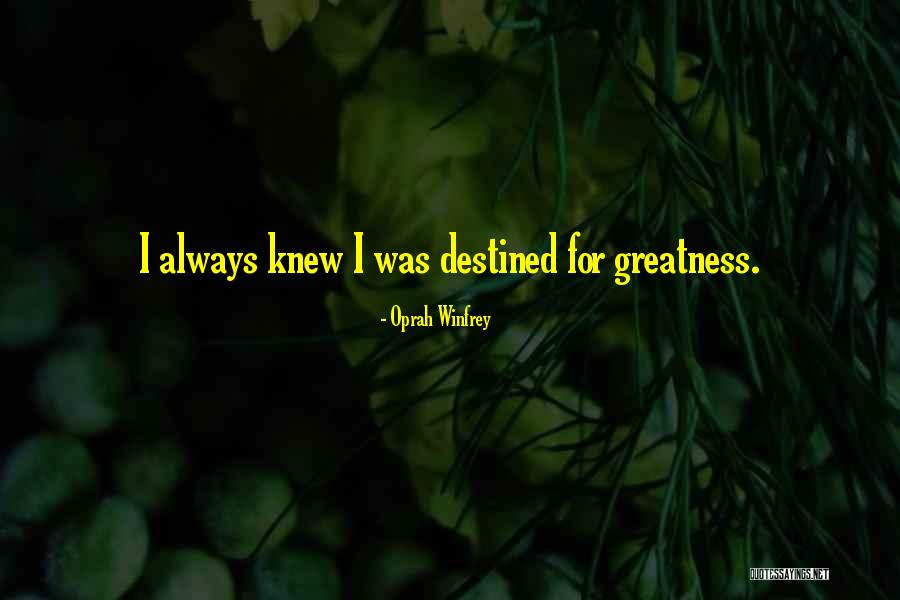 We Are All Destined For Greatness Quotes By Oprah Winfrey We Are All Destined For Greatness Quotes By Oprah Winfrey