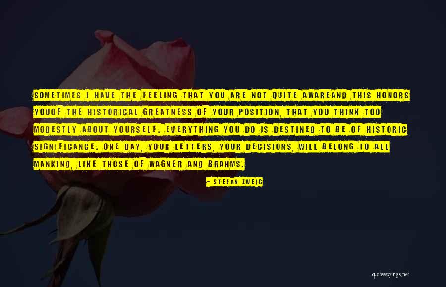 We Are All Destined For Greatness Quotes By Stefan Zweig We Are All Destined For Greatness Quotes By Stefan Zweig