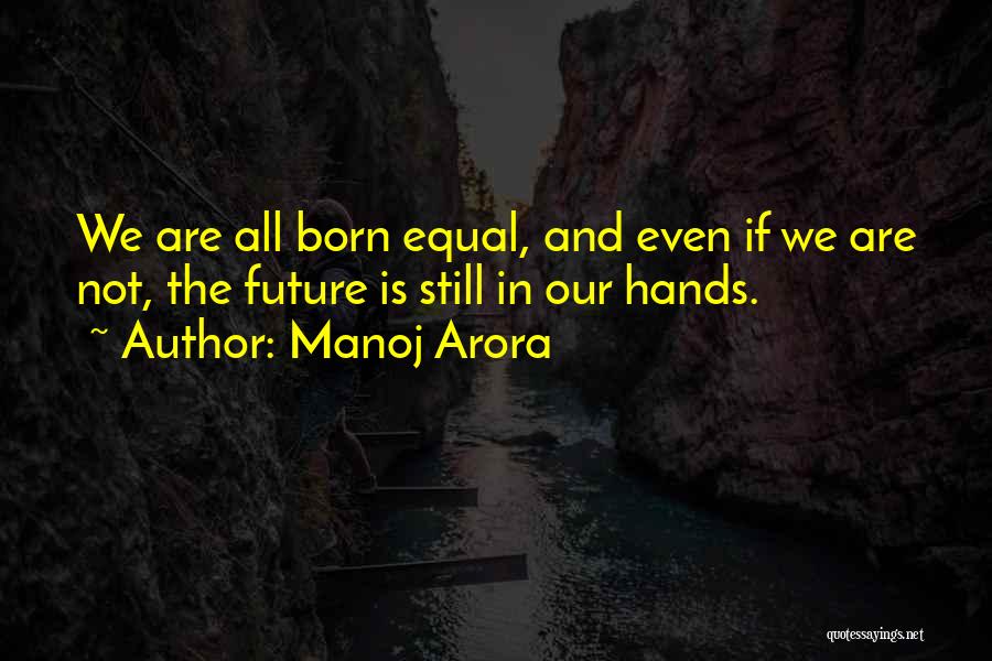 We Are All Equal Quotes By Manoj Arora