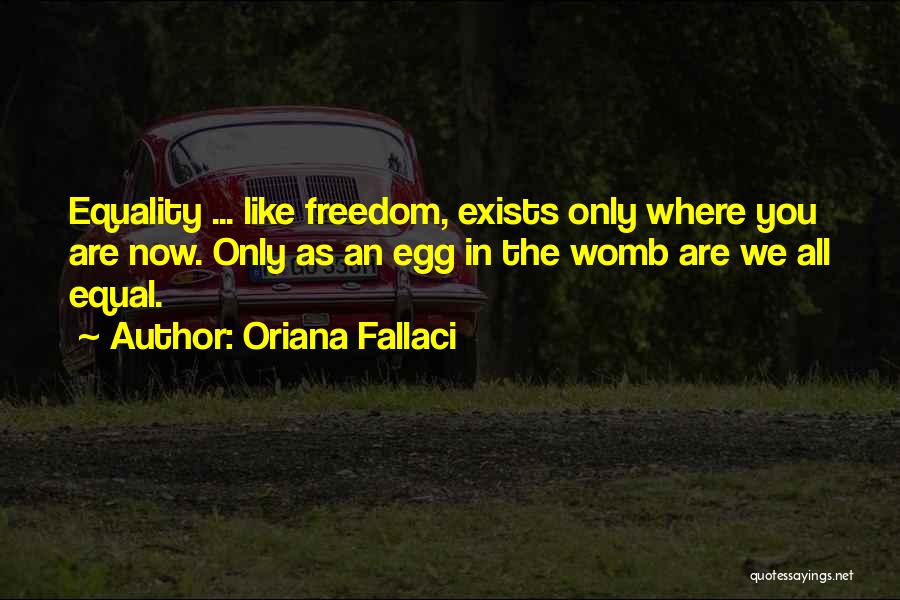 We Are All Equal Quotes By Oriana Fallaci
