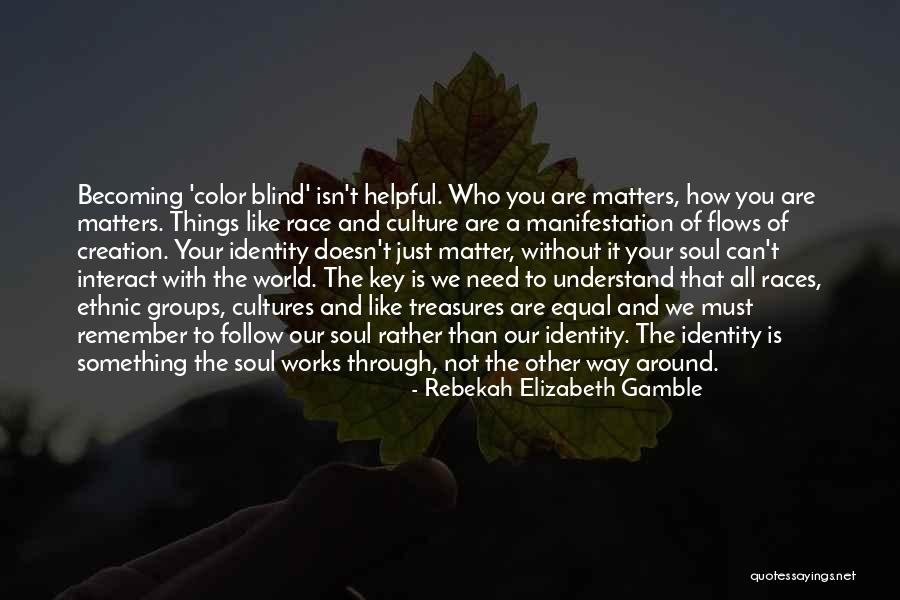 We Are All Equal Quotes By Rebekah Elizabeth Gamble We Are All Equal Quotes By Rebekah Elizabeth Gamble