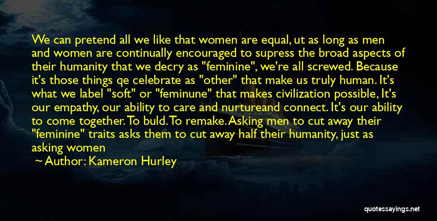We Are All Human Quotes By Kameron Hurley